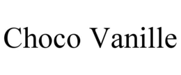 CHOCO VANILLE trademark