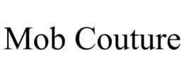 MOB COUTURE trademark