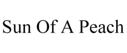 SUN OF A PEACH trademark