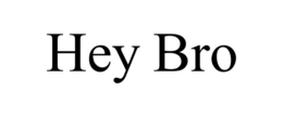 HEY BRO trademark
