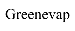 GREENEVAP trademark