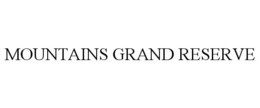 MOUNTAINS GRAND RESERVE trademark