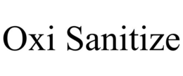 OXI SANITIZE trademark