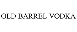 OLD BARREL VODKA trademark
