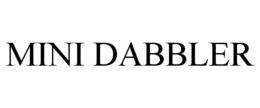 MINI DABBLER trademark