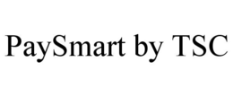 PAYSMART BY TSC trademark