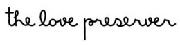THE LOVE PRESERVER trademark
