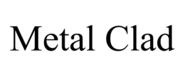 METAL CLAD trademark