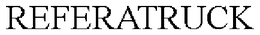 REFERATRUCK trademark