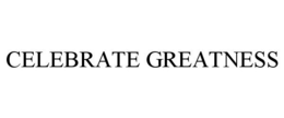 CELEBRATE GREATNESS trademark