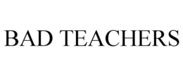 BAD TEACHERS trademark