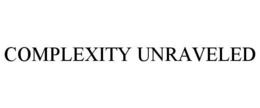 COMPLEXITY UNRAVELED trademark