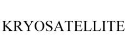 KRYOSATELLITE trademark