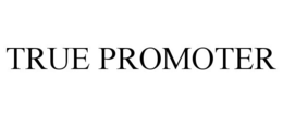 TRUE PROMOTER trademark