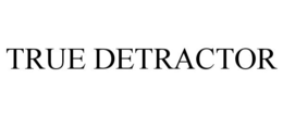 TRUE DETRACTOR trademark