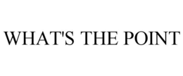 WHAT'S THE POINT trademark