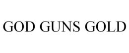 GOD GUNS GOLD trademark