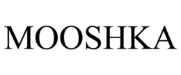 MOOSHKA trademark