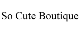 SO CUTE BOUTIQUE trademark