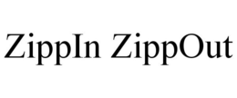 ZIPPIN ZIPPOUT trademark