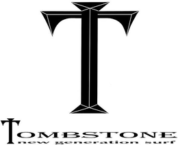 T TOMBSTONE NEW GENERATION SURF trademark