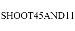SHOOT45AND11 trademark