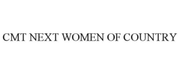 CMT NEXT WOMEN OF COUNTRY trademark