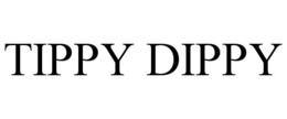 TIPPY DIPPY trademark