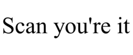 SCAN YOU'RE IT trademark