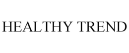 HEALTHY TREND trademark