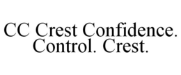 CC CREST CONFIDENCE. CONTROL. CREST. trademark