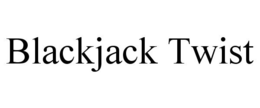BLACKJACK TWIST trademark