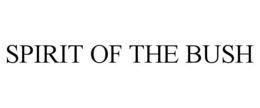 SPIRIT OF THE BUSH trademark
