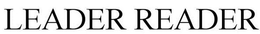 LEADER READER trademark