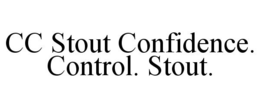 CC STOUT CONFIDENCE. CONTROL. STOUT. trademark