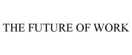 THE FUTURE OF WORK trademark
