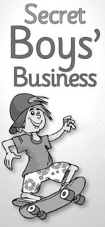 SECRET BOYS' BUSINESS trademark