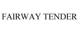 FAIRWAY TENDER trademark