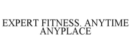 EXPERT FITNESS. ANYTIME ANYPLACE trademark