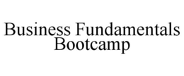 BUSINESS FUNDAMENTALS BOOTCAMP trademark
