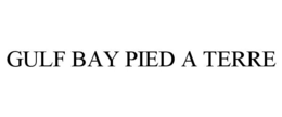 GULF BAY PIED A TERRE trademark