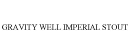 GRAVITY WELL IMPERIAL STOUT trademark