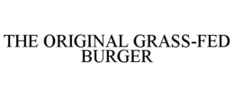 THE ORIGINAL GRASS-FED BURGER trademark