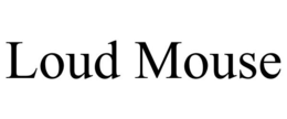 LOUD MOUSE trademark