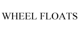 WHEEL FLOATS trademark