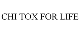 CHI TOX FOR LIFE trademark