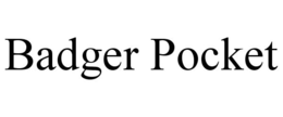 BADGER POCKET trademark