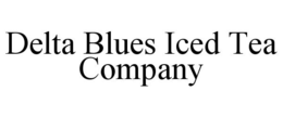 DELTA BLUES ICED TEA COMPANY trademark
