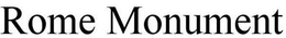 ROME MONUMENT trademark