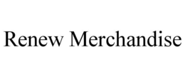 RENEW MERCHANDISE trademark